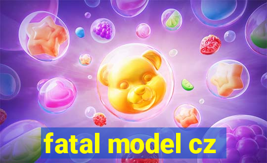 fatal model cz